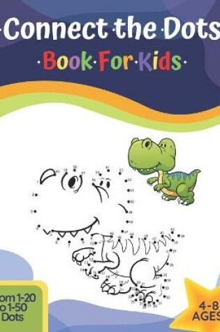 Cover of Connect The Dots Book For Kids Ages 4-8