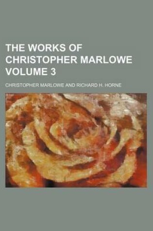 Cover of The Works of Christopher Marlowe Volume 3