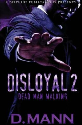 Cover of Disloyal 2 Dead Man Walking