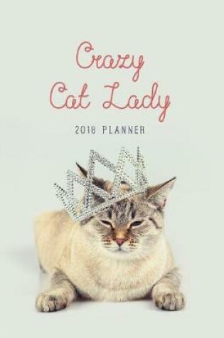 Cover of Crazy Cat Lady 2018 Planner