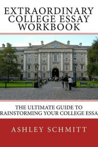 Cover of Extraordinary College Essay Workbook