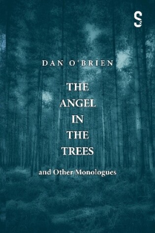 Cover of The Angel in the Trees and Other Monologues