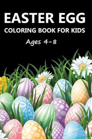 Cover of Easter Egg Coloring Book For Kids Ages 4-8