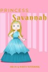 Book cover for Princess Savannah Draw & Write Notebook