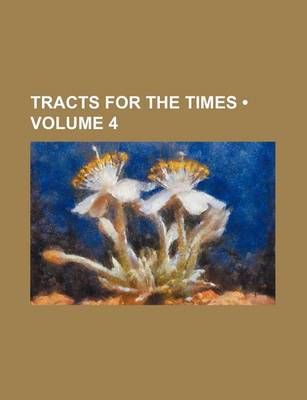 Book cover for Tracts for the Times (Volume 4)