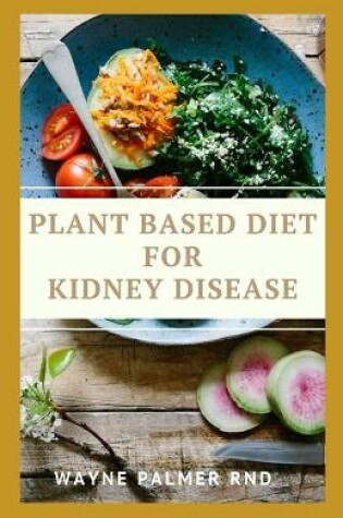 Cover of Plant Based Diet for Kidney Diseases