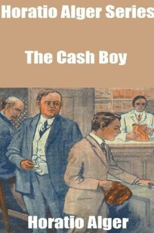 Cover of Horatio Alger Series: The Cash Boy