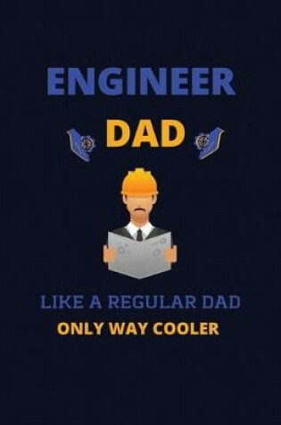 Cover of Engineer dad like a regular dad only way cooler