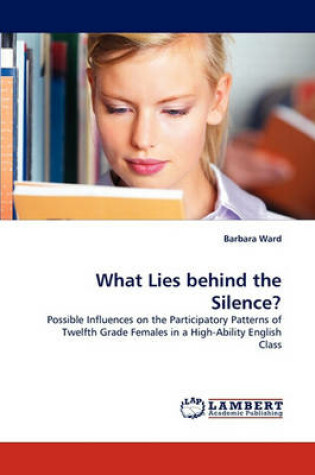 Cover of What Lies Behind the Silence?