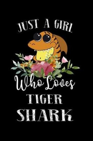 Cover of Just a Girl Who Loves Tiger Shark