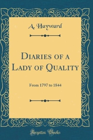 Cover of Diaries of a Lady of Quality: From 1797 to 1844 (Classic Reprint)