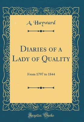 Book cover for Diaries of a Lady of Quality: From 1797 to 1844 (Classic Reprint)