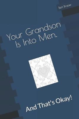 Cover of Your Grandson Is Into Men, And That's Okay!