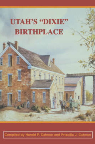 Cover of Utah's "Dixie" Birthplace