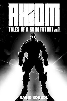 Cover of Axiom Tales of a Grim Future Vol 1