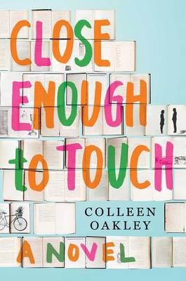 Close Enough to Touch by Colleen Oakley