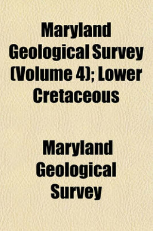 Cover of Maryland Geological Survey (Volume 4); Lower Cretaceous