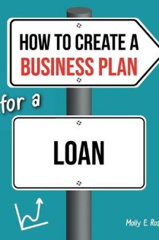 Cover of How To Create A Business Plan For A Loan