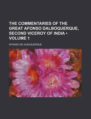 Book cover for The Commentaries of the Great Afonso Dalboquerque, Second Viceroy of India (Volume 1)