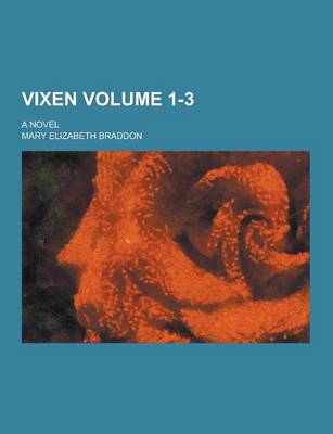 Book cover for Vixen; A Novel Volume 1-3