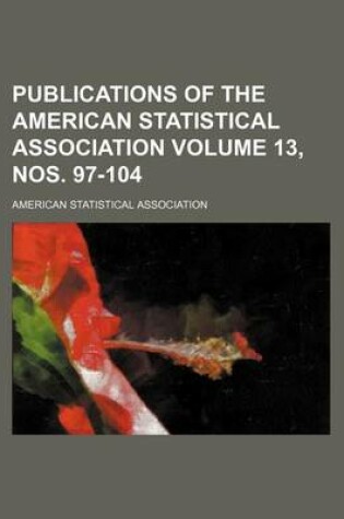 Cover of Publications of the American Statistical Association Volume 13, Nos. 97-104