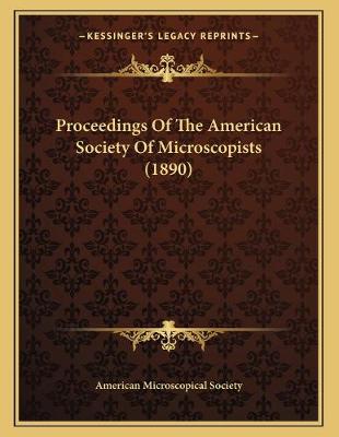 Cover of Proceedings Of The American Society Of Microscopists (1890)