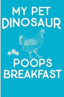 Book cover for My Pet Dinosaur Poops Breakfast