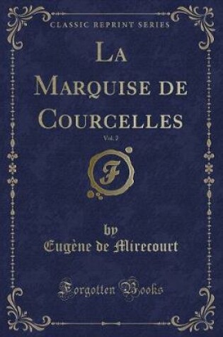 Cover of La Marquise de Courcelles, Vol. 2 (Classic Reprint)