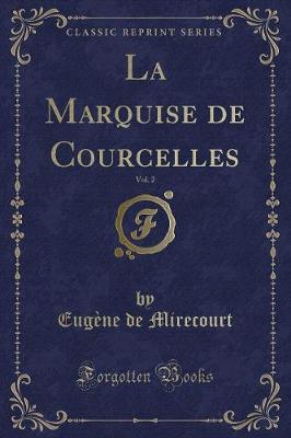 Book cover for La Marquise de Courcelles, Vol. 2 (Classic Reprint)