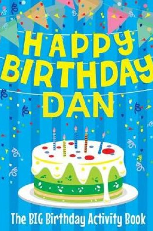 Cover of Happy Birthday Dan - The Big Birthday Activity Book