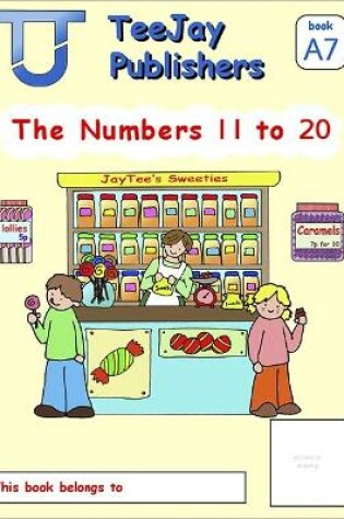 Cover of TeeJay Mathematics CfE Early Level The Numbers 11 to 20: JayTee's Sweeties (Book A7)