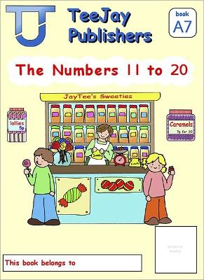 Book cover for TeeJay Mathematics CfE Early Level The Numbers 11 to 20: JayTee's Sweeties (Book A7)