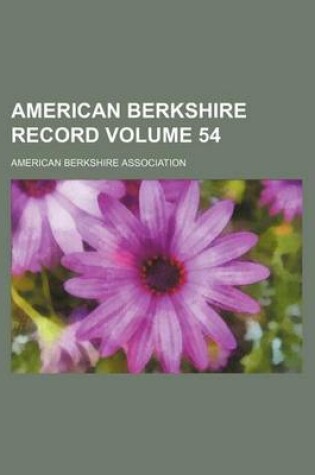 Cover of American Berkshire Record Volume 54