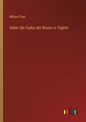 Book cover for Ueber die Cultur der Rosen in Töpfen