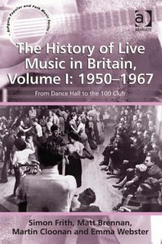 Cover of The History of Live Music in Britain, Volume I: 1950-1967