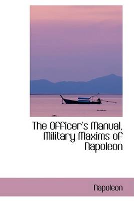 Book cover for The Officer's Manual, Military Maxims of Napoleon