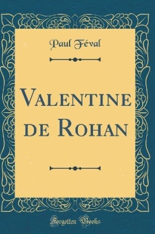 Cover of Valentine de Rohan (Classic Reprint)