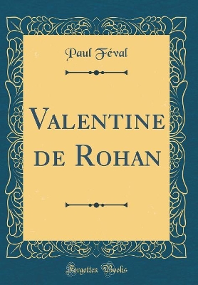 Book cover for Valentine de Rohan (Classic Reprint)