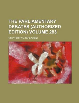 Book cover for The Parliamentary Debates (Authorized Edition) Volume 283