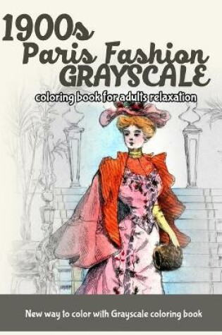 Cover of 1900s Paris Fashion Grayscale
