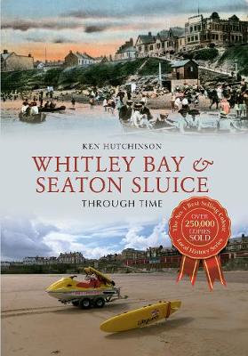Book cover for Whitley Bay & Seaton Sluice Through Time
