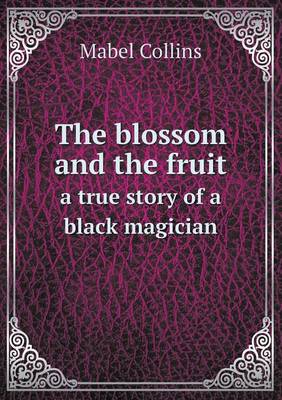 Book cover for The blossom and the fruit a true story of a black magician