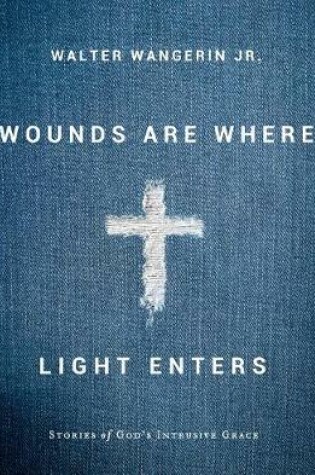 Cover of Wounds Are Where Light Enters