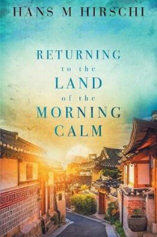 Cover of Returning to the Land of the Morning Calm