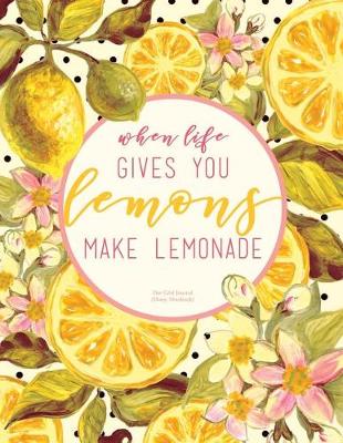 Cover of When Life Gives You Lemons Make Lemonade Journal (Diary, Notebook) - Dot Grid