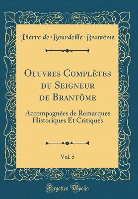 Book cover for Oeuvres Completes Du Seigneur de Brantome, Vol. 5