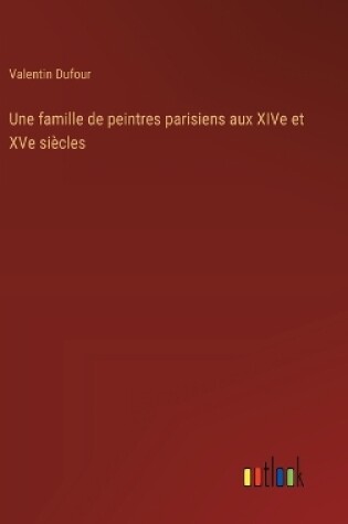 Cover of Une famille de peintres parisiens aux XIVe et XVe si�cles