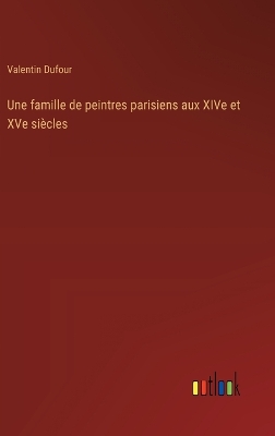 Book cover for Une famille de peintres parisiens aux XIVe et XVe siècles