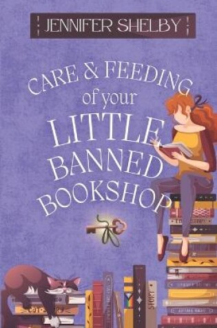 Cover of Care and Feeding of Your Little Banned Bookshop