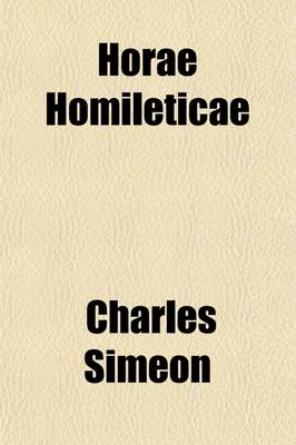 Book cover for Horae Homileticae (Volume 11); Or, Discourses Digested Into One Continued Series and Forming a Commentary Upon Every Book of the Old and New Testament to Which Is Annexed, an Improved Edition of a Translation of Claude's Essay on the Composition of a Sermo